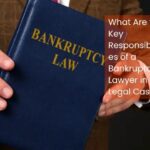 What Are the Key Responsibilities of a Bankruptcy Lawyer in a Legal Case?