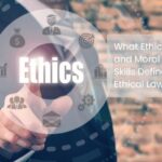 What Ethical and Moral Skills Define an Ethical Lawyer?